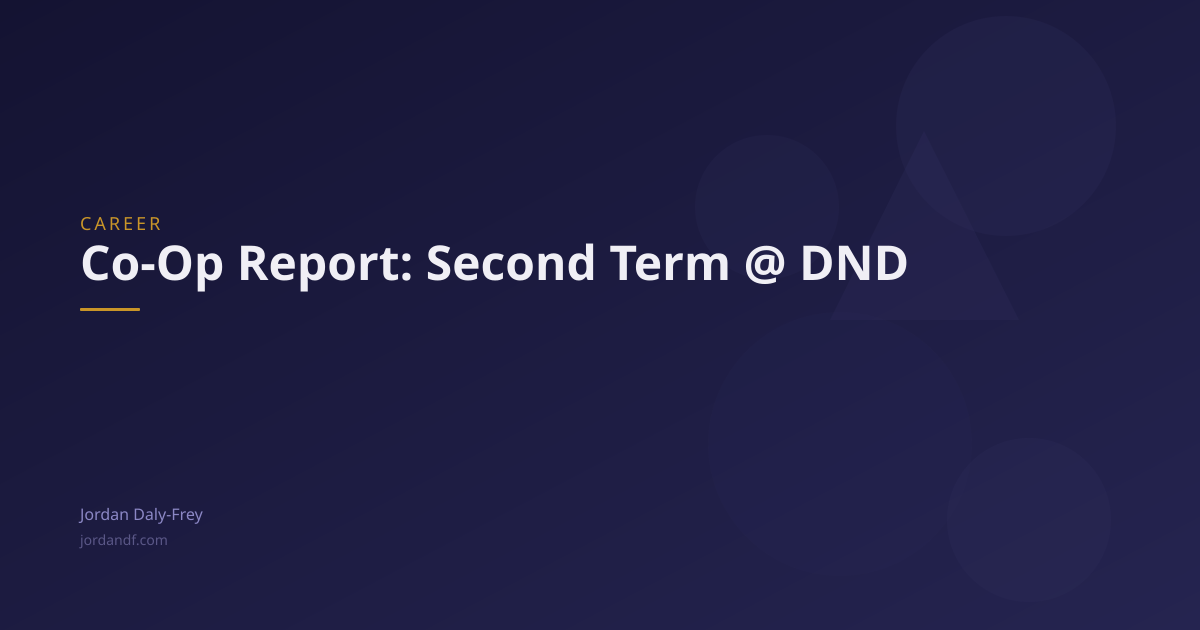 Co-Op Report: Second Term @ DND